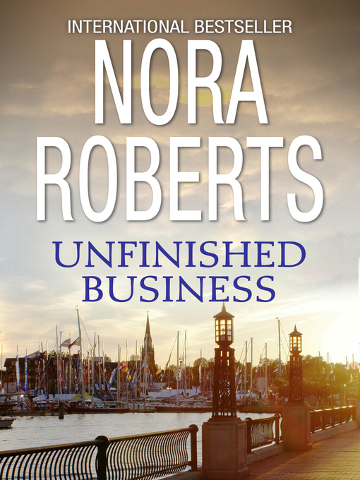 Title details for Unfinished Business by Nora Roberts - Available